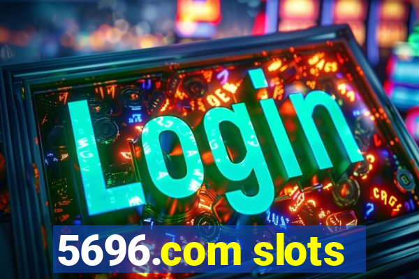 5696.com slots